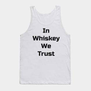 In Whiskey We Trust Tank Top